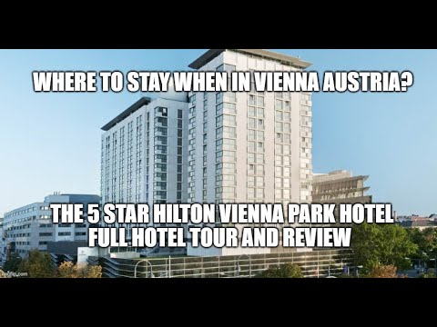 Where to stay in Vienna? The 5-Star Hilton Vienna Park Hotel – Full Tour and Review V-Log