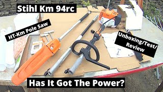 Stihl KM 94rc + HT KM Pole Saw. ( Has It Got The Power? ) Unboxing/Test/Review,