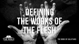 Defining the Works of the Flesh | Galatians - Lesson 31