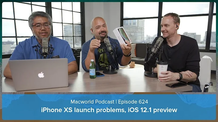 iPhone XS launch problems, iOS 12.1 preview | Macworld Podcast Ep. 624