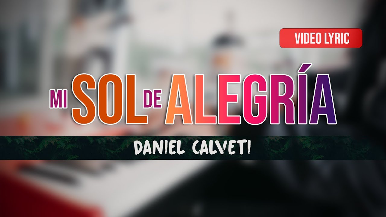 ⁣Mi Sol De Alegría - Mi Mundo Necesita De Ti - Daniel Calveti | Video Oficial