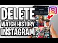 How To Delete Watch History Instagram - Full Guide