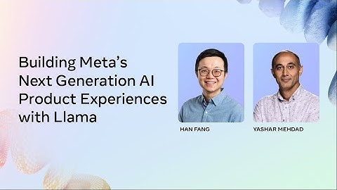 Building Meta’s Next Generation AI Product Experiences with Llama [ASL]