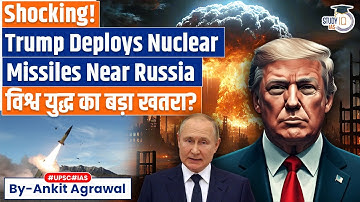 World War: Trump deploys nuclear submarines near Russia | Ankit Agrawal Study IQ