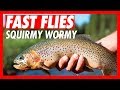 FAST FLIES: SQUIRMY WORMY