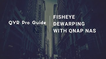 QVR Pro Guide - How to Dewarp a Camera View