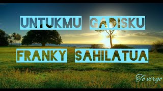 Franky sahilatua - Untukmu Gadisku