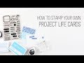 How to Stamp your own Project Life cards