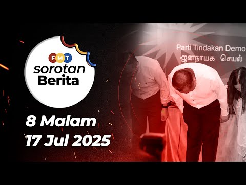 Sorotan Berita: 8 malam, 17 Julai 2025