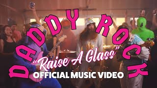 DADDY ROCK &quot;Raise A Glass&quot; (Official music video)