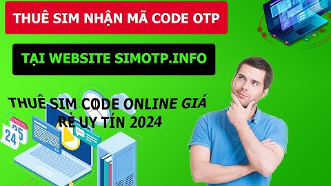 Hướng Dẫn Tự Thuê Sim OTP Nhận Mã Code Online 2024 Giá Rẻ