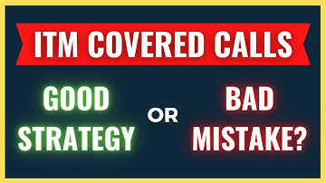 Selling ITM Covered Call - Good Strategy or Bad Mistake?