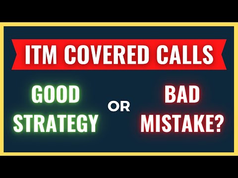 Selling ITM Covered Call - Good Strategy Or Bad Mistake?