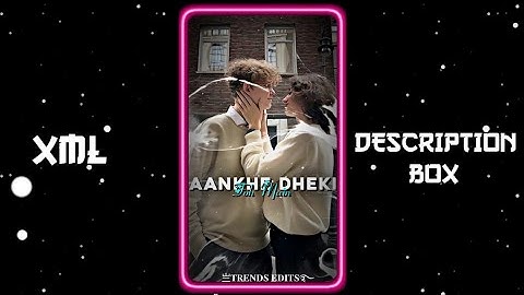 LOVE X AANKHE DEKHI TOH 🥺💕 || NEW TREND XML 👀💥 || NEW XML FILE 🍒🦋|| #xml #xml_file #am_editors_bd