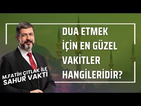 Dua Etmek İçin En Güzel Vakitler Hangileridir? I M. Fatih Çıtlak #fatihçıtlak #mfatihçıtlak