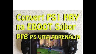 Convert PS1 ISO/BIN na EBOOT! (Hranie PS1 a PSP hier na PS VITA)  - SK -