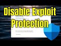 How To Disable Exploit Protection on Windows Defender [Guide]