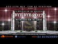 Bye Bye 2017 (365 Mixes em 365 Dias) -   Eco Live Mix Com Dj Ecozinho