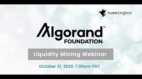 Algorand + Hummingbot liquidity mining webinar - 10/21/2020