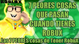 Las 7 Peoeres cosas de Tener  Robux - 7 PEORES COSAS QUE PASAN CUANDO TIENES ROBUX |RobloX| LOSCRIMI