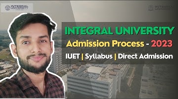 Integral University Admission Process 2023 | IUET Syllabus - Date | Direct Admission | Prepration