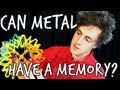 Can metal have a memory? | We The Curious