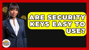 Are Security Keys Easy To Use? - CryptoBasics360.com