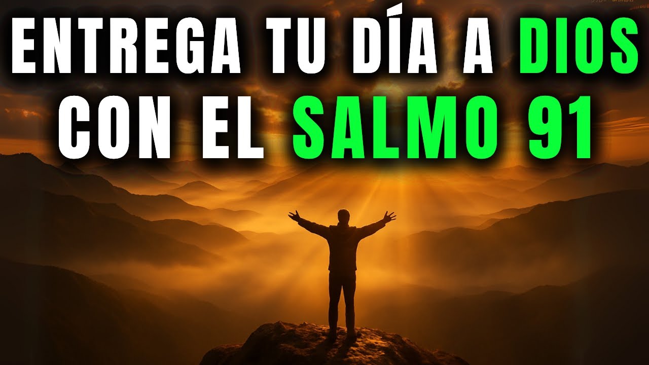Poderosa Oración De La Mañana | Comienza Tu Día Con El Salmo 91 Y ...