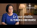 Testimonio cristiano | Lo que oculta el temor a sincerarse