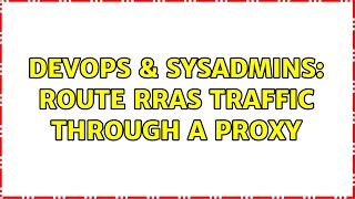 DevOps & SysAdmins: Route RRAS traffic through a proxy