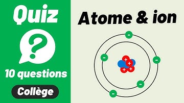 ATOME & ION 🔟/🔟 Quiz | Physique - Chimie