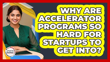 Why Are Accelerator Programs So Hard For Startups To Get Into? - Minority Business Success Experts