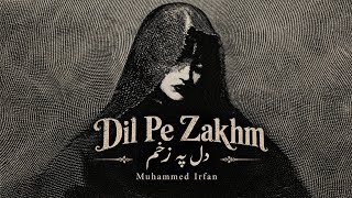 Dil Pe Zakhm Khate Hain - Cover Muhammad Irfan 