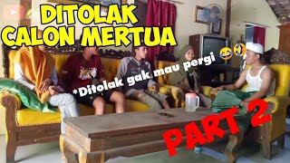 Ditolak calon mertua(PART 2)