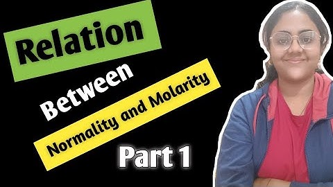 Relation between Normality and Molarity|normality and Molarity relationship|Part 1