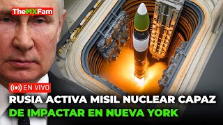 ULTIMA HORA: RUSIA ACTIVA MISIL NUCLEAR CAPAZ DE IMPACTAR EN NEW YORK EN 30 MIN | TheMXFam