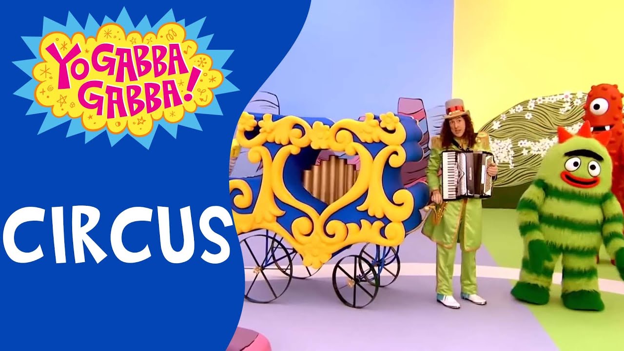 Circus, Yo Gabba Gabba, Full Episode