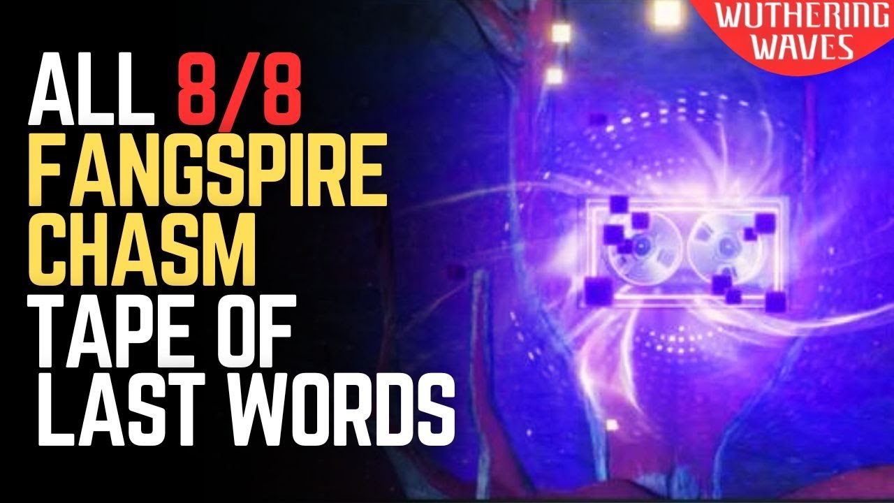 ALL Tape of Last Words Locations in Fangspire Chasm - Wuthering Waves