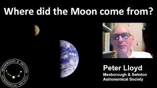 Msas Webinar - Where Did The Moon Come From? By Peter Lloyd