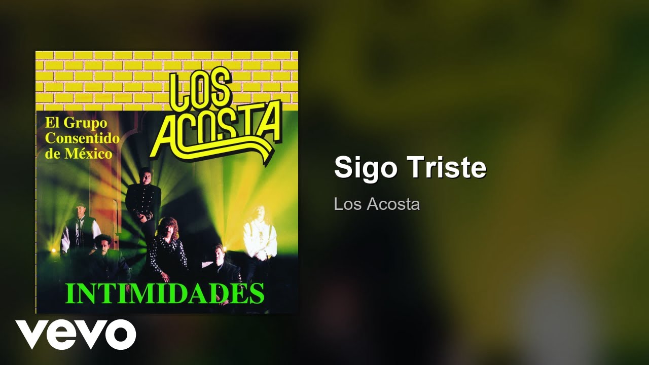 Los Acosta - Sigo Triste (Audio)