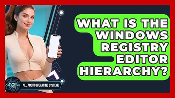 What Is The Windows Registry Editor Hierarchy? - All About Operating Systems