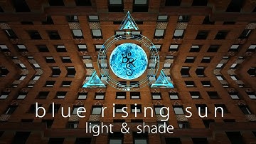 Blue Rising Sun - Light & Shade (Official Video)