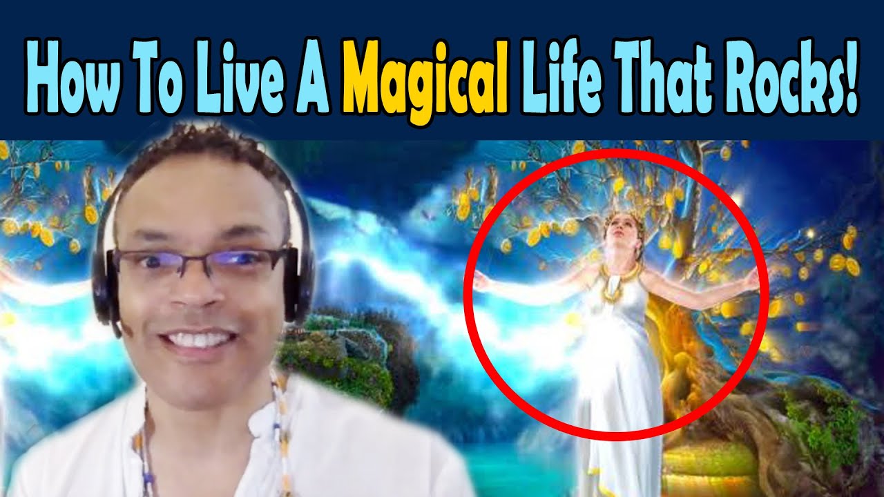 How To Live A Magical Life That Rocks!