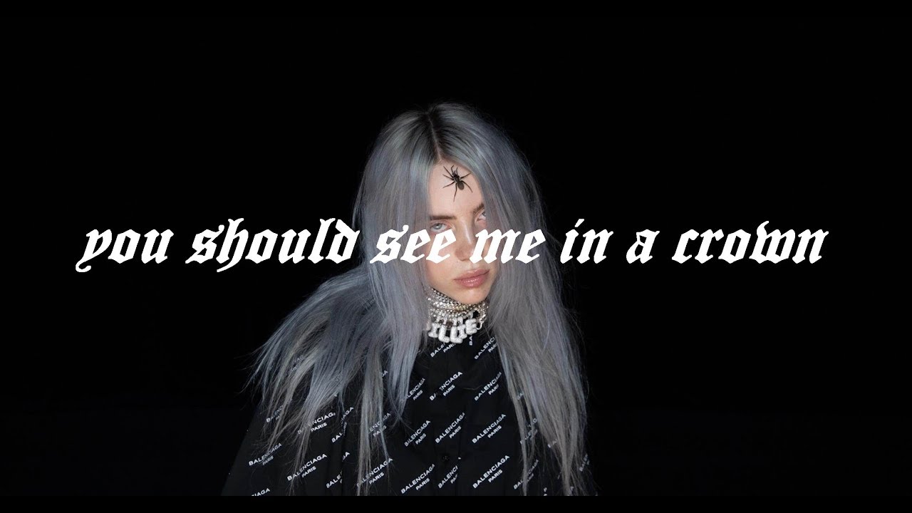 Billie Eilish you should see me in a crown (Lyrics Video) YouTube