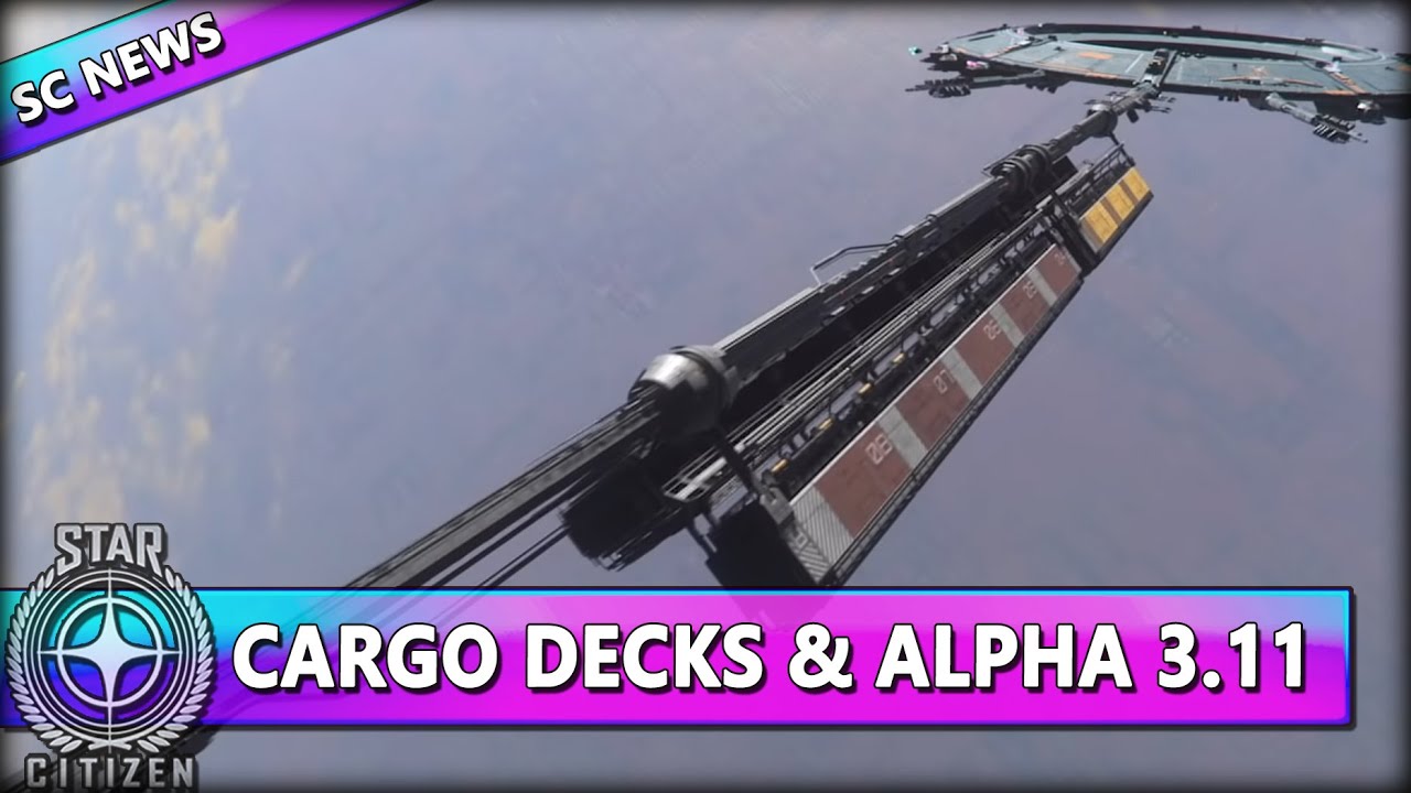 STAR CITIZEN NEWS Alpha 3.11 ⭐ CARGO DECKS & FEATURE ...