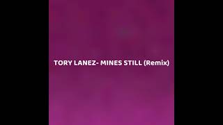 Tory Lanez- “Mine Still” (remix)
