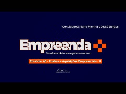 25/10/2025 - [EMPREENDA MAIS - 8h] - EP.46 - ICM - "Fusões e Aquisições Empresariais -II"