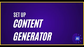 Content Engine 2.0: 7. Set Up Content Generator