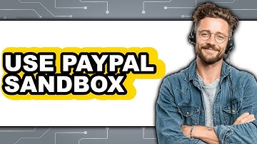 How to Use PayPal Sandbox (Updated 2025)