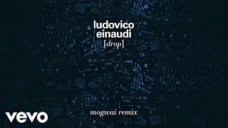 Ludovico Einaudi - Drop (Mogwai Remix) [Official Audio]
